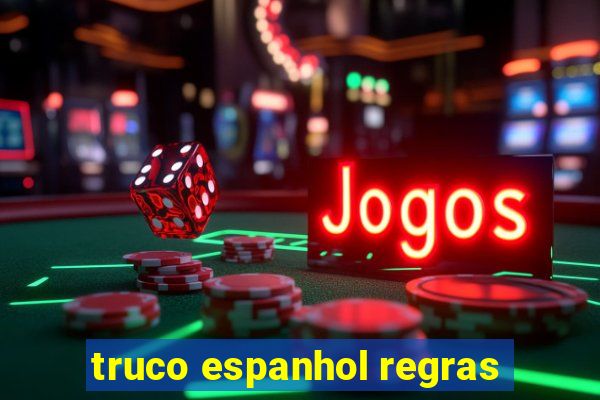 truco espanhol regras